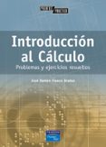 INTRODUCCION AL CALCULO: PROBLEMAS Y EJERCICIOS RESUELTOS di FRANCO BRA?AS, J.R. 