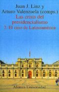 LAS CRISIS DEL PRESIDENCIALISMO (VOL. II): EL CASO DE LATINOAMERI CA de LINZ, JUAN J. 