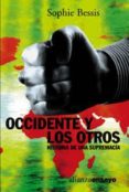 OCCIDENTE Y LOS OTROS: HISTORIA DE UNA SUPREMACIA de BESSIS, SOPHIE 