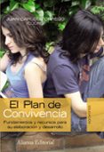 EL PLAN DE CONVIVENCIA: FUNDAMENTOS Y RECURSOS PARA SU ELABORACIO N Y DESARROLLO de TORREGO, JUAN CARLOS 
