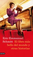 EL LIBRO MAS BELLO DEL MUNDO Y OTRAS HISTORIAS de SCHMITT, ERIC-EMMANUEL 