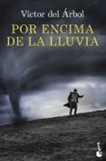 POR ENCIMA DE LA LLUVIA de ARBOL, VICTOR DEL 