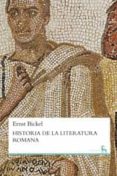 HISTORIA DE LA LITERATURA ROMANA di BICKEL, ERNST 