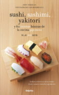 SUSHI, SASHIMI YAKITORI: Y 60 RECETAS BASICAS DE COCINA JAPONESA de VASSALLO, JODY 