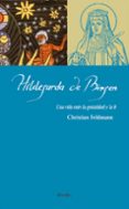 HILDEGARDA DE BINGEN: UNA VIDA ENTRE LA GENIALIDAD Y LA FE de FELDMANN,CHRISTIAN 