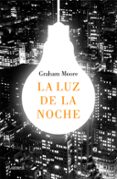 LA LUZ DE LA NOCHE de MOORE, GRAHAM 