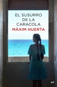 EL SUSURRO DE LA CARACOLA de HUERTA, MAXIM 