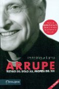 ARRUPE, TESTIGO DEL SIGLO XX, PROFETA DEL XXI (2 ED.) de LAMET, PEDRO MIGUEL 