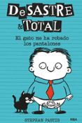 DESASTRE & TOTAL 6: EL GATO ME HA ROBADO LOS PANTALONES di PASTIS, STEPHAN 