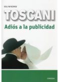 ADIOS A LA PUBLICIDAD di TOSCANI, OLIVIERO 