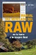 MANUAL DEL REVELADO RAW: DE LA TOMA A LA IMAGEN FINAL de ANDREWS, PHILIP 