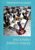 DICCIONARIO JURIDICO-POLICIAL di RODRIGUEZ GUISADO, GERMAN 