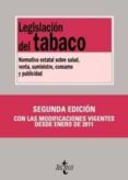 LEGISLACION DEL TABACO: NORMATIVA ESTATAL SOBRE SALUD, VENTA, SUM INISTRO, CONSUMO Y PUBLICIDAD (2 ED.) di VV.AA. 