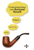 CONVERSACIONES CON BERTRAND RUSSELL: RELIGION, GUERRA Y PAZ, EL PODER de RUSSELL, BERTRAND 