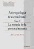 ANTROPOLOGIA TRASCENDENTAL (T. II): LA ESENCIA DE LA PERSONA HUMA NA (2 ED.) de POLO, LEONARDO 