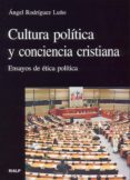 CULTURA POLITICA Y CONCIENCIA CRISTIANA. ENSAYOS DE ETICA POLITIC A di RODRIGUEZ LUO, ANGEL 
