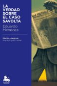 LA VERDAD SOBRE EL CASO SAVOLTA de MENDOZA, EDUARDO 