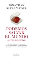 PODEMOS SALVAR EL MUNDO ANTES DE CENAR di FOER, JONATHAN SAFRAN 
