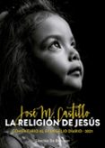 LA RELIGION DE JESUS di CASTILLO, JOSE M. 