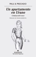UN APARTAMENTO EN URANO: CRNICAS DEL CRUCE de PRECIADO, PAUL B. 
