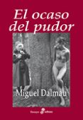 EL OCASO DEL PUDOR de DALMAU, MIGUEL 