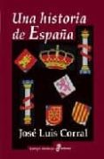 UNA HISTORIA DE ESPAA de CORRAL LAFUENTE, JOSE LUIS 