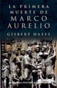 LA PRIMERA MUERTE DE MARCO AURELIO de HAEFS, GISBERT 