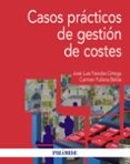 CASOS PRACTICOS DE GESTION DE COSTES de PAREDES ORTEGA, JOSE LUIS  FULLANA BELDA, CARMEN 