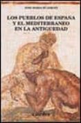 LOS PUEBLOS DE ESPAA Y EL MEDITERRANEO EN LA ANTIGEDAD: ESTUDIO S DE ARQUEOLOGIA, HISTORIA Y ARTE de BLAZQUEZ, JOSE MARIA 