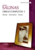 OBRAS COMPLETAS (VOL. I): POESIA, NARRATIVA, TEATRO de SALINAS, PEDRO 