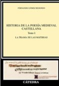 HISTORIA DE LA POESIA MEDIEVAL CASTELLANA I: EL ORDEN NARRATIVO de GOMEZ REDONDO, FERNANDO 
