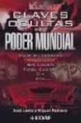 CLAVES OCULTAS DEL PODER MUNDIAL: CLUB BILDERBERG, MASONERIA, BIN LADEN, FIDEL CASTRO, CIA, ETA... de LESTA, JOSE  PEDRERO, MIGUEL 