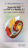 DESARROLLO WEB PHP 6 Y MYSQL 5.1 (GUIA PRACTICA) de GUTIERREZ GALLARDO, JUAN DIEGO 