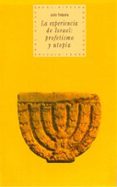 LA EXPERIENCIA DE ISRAEL: PROFECIA Y UTOPIA de TREBOLLE BARRERA, JULIO 