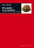 EL ASALTO A LA NEVERA: REFLEXIONES SOBRE LA CULTURA DEL SIGLO XX di WOLLEN, PETER 