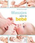 MASAJES PARA TU BEBE di KAVANAGH, WENDY 