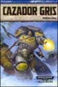 CAZADOR GRIS (WARHAMMER 40000): UNA NOVELA DE LOS LOBOS ESPACIALE S de KING, WILLIAM 