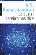 LO QUE EL CEREBRO NOS DICE: LOS MISTERIOS DE LA MENTE HUMANA AL D ESCUBIERTO de RAMACHANDRAN, V. S. 