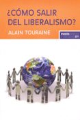 COMO SALIR DEL LIBERALISMO? de TOURAINE, ALAIN 