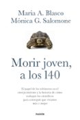 MORIR JOVEN, A LOS 140 de BLASCO, MARIA A.  SALOMONE, MONICA G. 
