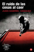 EL RUIDO DE LAS COSAS AL CAER de VASQUEZ, JUAN GABRIEL 