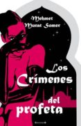 LOS CRIMENES DEL PROFETA de MURAT SOMER, MEHMET 