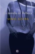 LA NOVELA DE REBECA de ALVIRA PALACIOS, MIKEL 