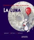 LA LUNA (CUENTOS PARA LEER A OSCURAS) de VALIOS, IGNASI 