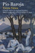 TIERRA VASCA. LA CASA DE AIZGORRI / EL MAYORAZGO DE LABRAZ / ZALA CAN EL AVENTUR de BAROJA, PIO 