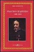 FRANCISCO DE QUEVEDO (1580-1645) di JAURALDE POU, PABLO 
