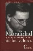 MORALIDAD Y CONOCIMIENTO ETICO DE LOS VALORES de HILDEBRAND, DIETRICH VON 