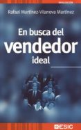 EN BUSCA DEL VENDEDOR IDEAL de MARTINEZ-VILANOVA MARTINEZ, RAFAEL 
