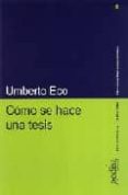 COMO SE HACE UNA TESIS: TECNICAS Y PROCEDIMIENTOS DE ESTUDIO, INV ESTIGACION Y ESCRITURA (6 ED.) de ECO, UMBERTO 