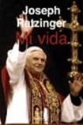 MI VIDA: RECUERDOS (1927-1977) de RATZINGER, JOSEPH BENEDICTO XVI 